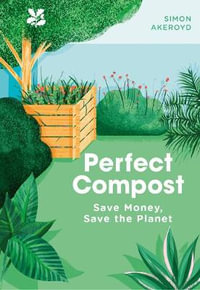 Perfect Compost : A Practical Guide - Simon Akeroyd