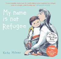 My Name Is Not Refugee : Barrington Stoke Picture Books - Kate Milner