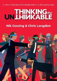 Thinking the Unthinkable : A new imperitive for leadership in the digital age - Nik Gowing