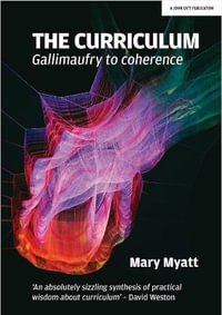 The Curriculum : Gallimaufry to coherence - Mary Myatt