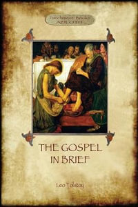 The Gospel in Brief - Tolstoy's Life of Christ  (Aziloth Books) - Leo Tolstoy