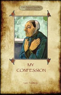 A Confession (Aziloth Books) : Leo Tolstoy and the meaning of Life - Leo Tolstoy