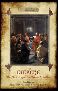 The Didache : The Teaching of the Twelve Apostles; translated by Roswell D. Hitchcock & Francis Brown with introduction, notes, & Greek version (Aziloth Books). - Anonymous