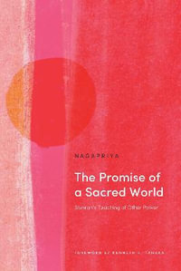 The Promise of a Sacred World : Shinran's Teaching of Other Power - Kenneth K. Nagapriya