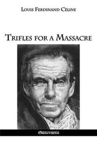 Trifles for a Massacre - Louis Ferdinand Celine