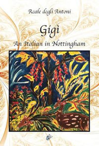 Gigì : An Italian in Nottingham - Reale Degli Antoni