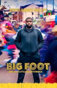 Big Foot : And Tiny Little Heart Strings - Joseph Barnes Phillips