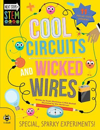 Cool Circuits and Wicked Wires : Special, Sparky Experiments - SUSAN MAETINEAU