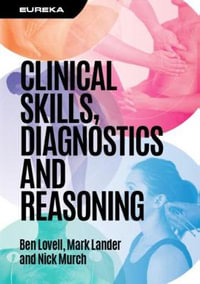 Eureka : Clinical Skills, Diagnostics and Reasoning - Ben Lovell