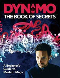 Dynamo: The Book of Secrets : LearnMind-blowing Illusions To Amaze Your Friends And Family - Dynamo