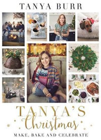 Tanya's Christmas : Make, Bake and Celebrate - Tanya Burr