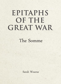 Epitaphs of the Great War : The Somme - Sarah Wearne