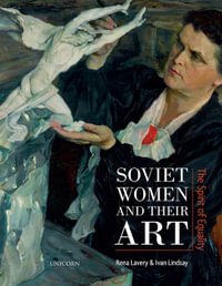 Soviet Women and their Art : Spirit of Equality - Ivan Lindsay