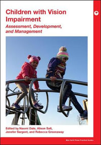 Children with Vision Impairment : Assessment, Development and Management - Naomi Dale