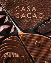 Casa Cacao : Return Trip to the Origin of Chocolate - Jordi Roca