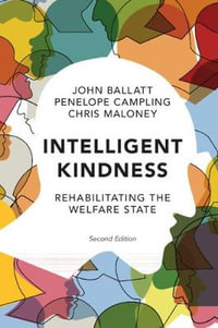 Intelligent Kindness : Rehabilitating the Welfare State 2nd Edition - John Ballatt