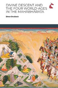 Divine Descent and the Four World-Ages in the MahÄbhÄrata - or, Why Does the Ka¹a¹£a¹a AvatÄra Inaugurate the Worst Yuga? - Simon Brodbeck