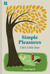 Simple Pleasures : Life's Little Joys - Clare Gogerty