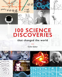 100 Science Discoveries That Changed The World : That Changed the World - Colin Salter