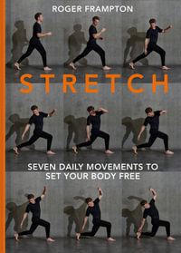 Stretch : 7 Daily Movements to Set Your Body Free - Roger Frampton