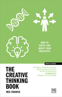 Creative Thinking Book : How to Ignite and Boost Your Creativity - NEIL FRANCIS