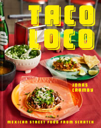 Taco Loco : Mexican Street Food From Scratch - Jonas Cramby