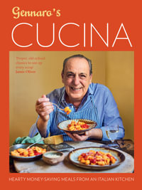 Gennaro's Cucina: Hearty Money-Saving Meals from an Italian Kitchen : Hearty Money-Saving Meals from an Italian Kitchen - Gennaro Contaldo