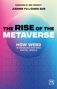 The Rise of the Metaverse : An Essential Guide to Web 3.0 - Jianing Yu