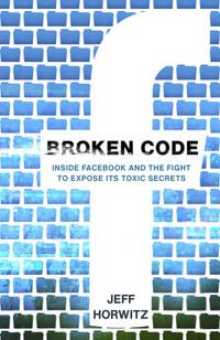Broken Code : Inside Facebook and the fight to expose its toxic secrets - Jeff Horwitz