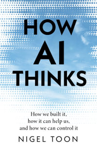 How AI Thinks : How we built it, how it can help us, and how we can control it - Nigel Toon