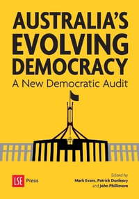 Australia's Evolving Democracy : A New Democratic Audit - Mark Evans