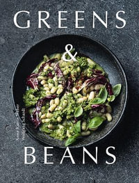 Greens & Beans : Green Cuisine with Peas, Lentils, and Beans - ANNE-KATRIN WEBER