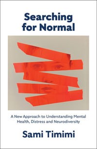 Searching for Normal : A New Approach to Understanding Mental Health, Distress and Neurodiversity - Dr Sami Timimi