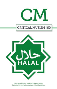 Critical Muslim 50 : Halal - Ziauddin Sardar