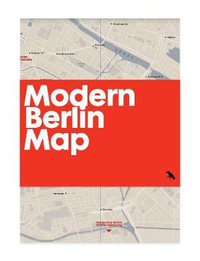 Modern Berlin Map : Guide to 20th century architecture in Berlin - Matthew Tempest