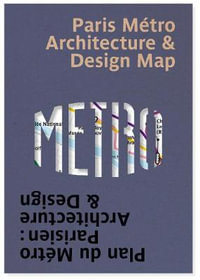 Paris Metro Architecture & Design Map : Plan du Metro Parisien : Architecture & Design - Mark Ovenden