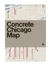 Concrete Chicago Map : Guide to Concrete and Brutalist Architecture in Chicago - Iker Gil