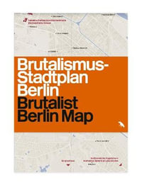 Brutalist Berlin Map : Brutalismus-stadtplan Berlin - Felix Torkar