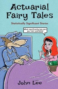 Actuarial Fairy Tales : Statistically Significant Stories - John Lee