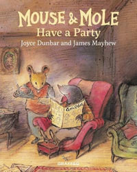 Mouse and Mole Have a Party : Mouse and Mole - JOYCE DUNBAR