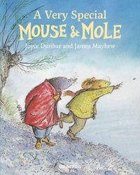 Very Special Mouse and Mole : A Very Special Mouse and Mole - JOYCE DUNBAR