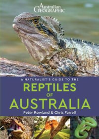 A Naturalist's Guide to the Reptiles of Australia : Naturalist's Guide : 2nd Edition - Peter Rowland