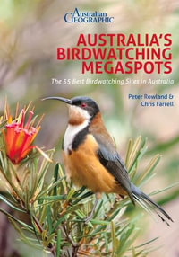 Australia's Birdwatching Megaspots : The 55 Best Birdwatching Sites in Australia - Peter Rowland