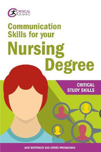 Communication Skills for your Nursing Degree : Critical Study Skills - Jane Bottomley