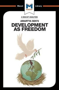 An Analysis of Amartya Sen's Development as Freedom : The Macat Library - Janna Miletzki