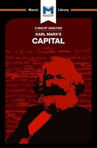 An Analysis of Karl Marx's Capital : The Macat Library - Macat Team