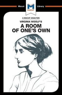 An Analysis of Virginia Woolf's A Room of One's Own : The Macat Library - Tim Smith-Laing