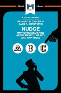 An Analysis of Richard H. Thaler and Cass R. Sunstein's Nudge : Improving Decisions About Health, Wealth and Happiness - Mark Egan