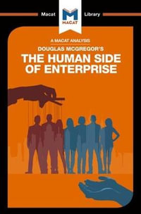 An Analysis of Douglas McGregor's The Human Side of Enterprise : The Macat Library - Stoyan Stoyanov