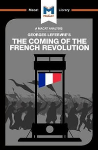 An Analysis of Georges Lefebvre's The Coming of the French Revolution : Macat Library - Tom Stammers